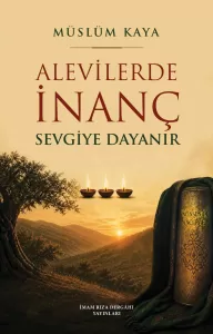 Alevilerde İnanç Sevgiye Dayanır