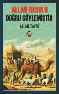 Allah Resulü Doğru Söylemiştir