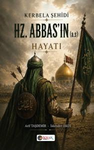 Hz. Abbas'ın (a.s) Hayatı
