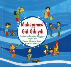 Muhammed (s.a.a) Gül Gibiydi