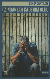 Zindanlar Kaderim Oldu