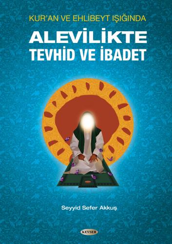 Alevilikte Tevhid ve İbadet Seyyid Sefer Akkuş