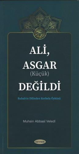 Ali, Asgar (Küçük) Değildi Muhsin Abbasî Veledî