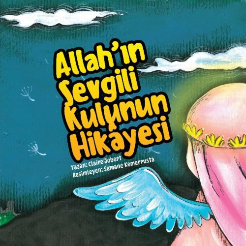 Allah'ın Sevgili Kulunun Hikâyesi