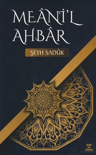 Meâni'l Ahbâr Şeyh Saduk