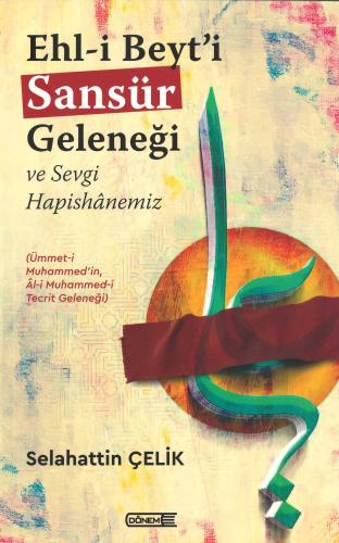 Ehl-i Beyt'i Sansür Geleneği ve Sevgi Hapishânemiz Selahattin Çelik